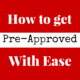 How to Get Pre-Approved with Ease