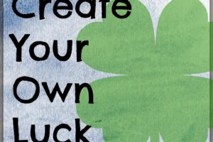 Create your own luck