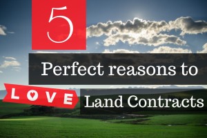 5 Perfect reasons to love land contracts