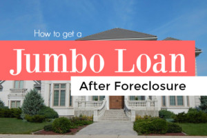 Jumbo Loan After Foreclosure
