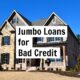 Jumbo Loans for Bad Credit