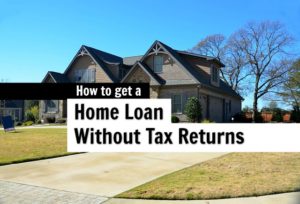 how to get a mortgage without tax returns