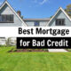 What is the Best Mortgage for Bad Credit?