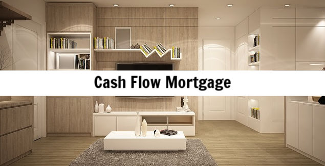 cash flow mortgage