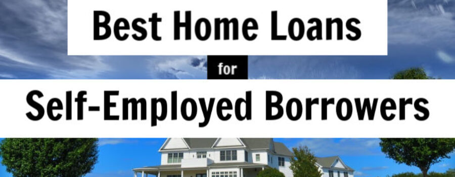 home loans for self employed borrowers mortgage