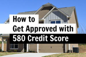 mortgage with 580 credit score