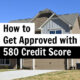 Mortgage with 580 Credit Score