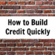 4 Quick Ways to Build Credit for a Mortgage