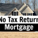 No Tax Return Mortgage | Top 4 Ways to Get Approved
