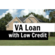 E041: How to get a VA Loan with Low Credit Score