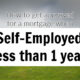 How to get a Mortgage When Self-Employed less than 1 Year