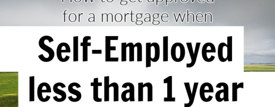 self employed less than 1 year mortgage