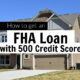 FHA Loan with 500 Credit Score: Can you Qualify?