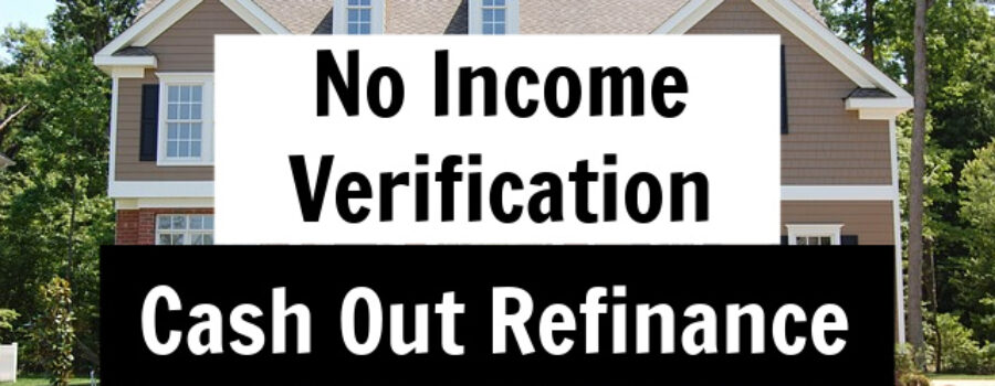 no income verification cash out refinance