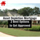 E051: Asset Depletion Mortgage – How to Get Approved