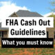 FHA Cash Out Guidelines – What You Must Know