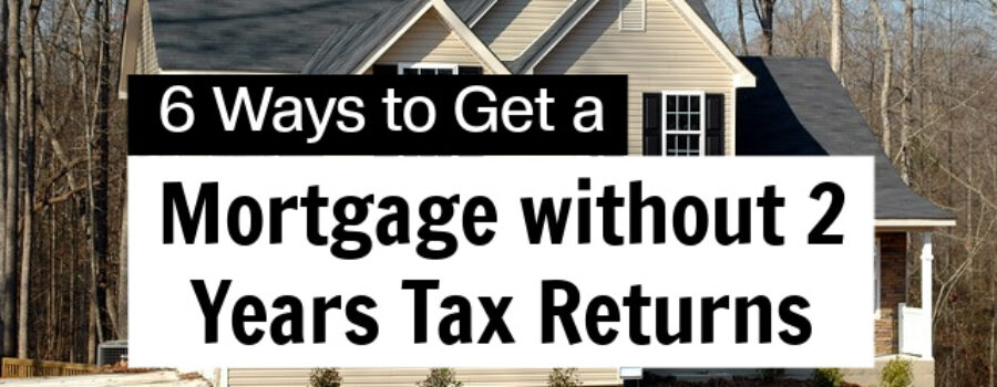 mortgage without 2 years tax returns