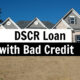 DSCR Loan with Bad Credit: Real Options When Other Lenders Say No