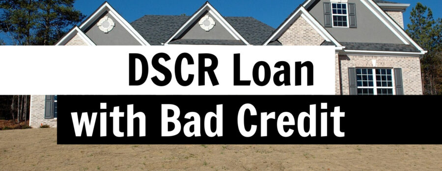 DSCR loan with bad credit — no minimum FICO, 50% LTV maximum, Balance Process
